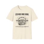Less Noise  T-Shirt