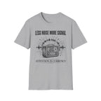 Less Noise  T-Shirt