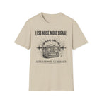 Less Noise  T-Shirt