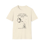 Can’t Pour From An Empty Mind T-Shirt