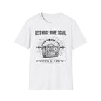 Less Noise  T-Shirt