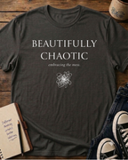 Beautifully Chaotic T-shirt