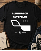 Running ON AutoPilot Alt:Steady T-shirt