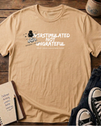 Overstimulated Not Ungrateful  T-Shirt