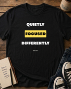 Quietly Focused Differently T-Shirt