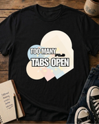 Too Many Tabs Open T‑Shirt