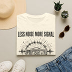 Less Noise  T-Shirt