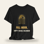 Full Moon Empty Social Calendar T-Shirt