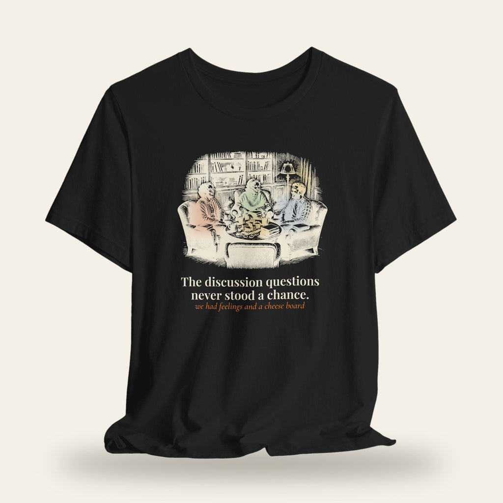 The Discussion Questions Never Stood a Chance T-Shirt
