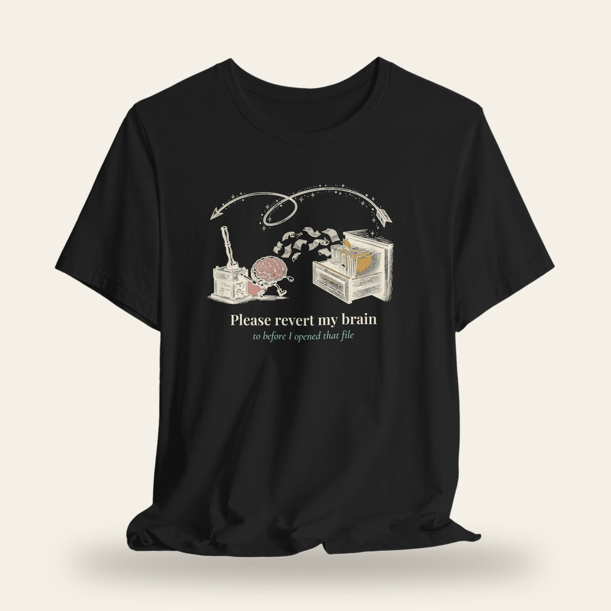 Please Revert My Brain to Before I Opened That File T-Shirt