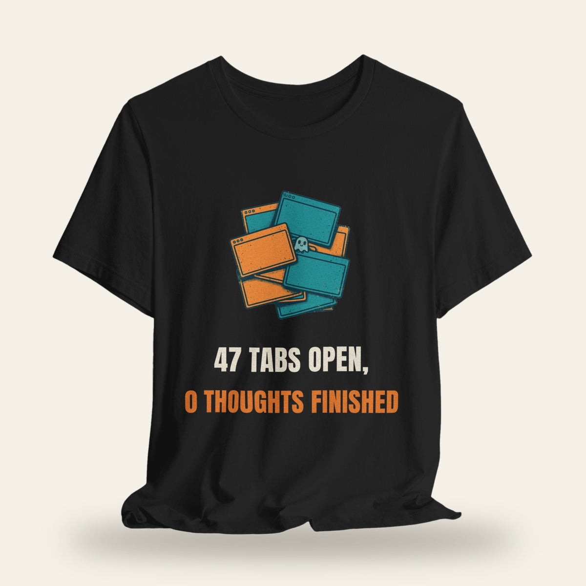 47 Tabs Open 0 Thoughts Finished T-Shirt