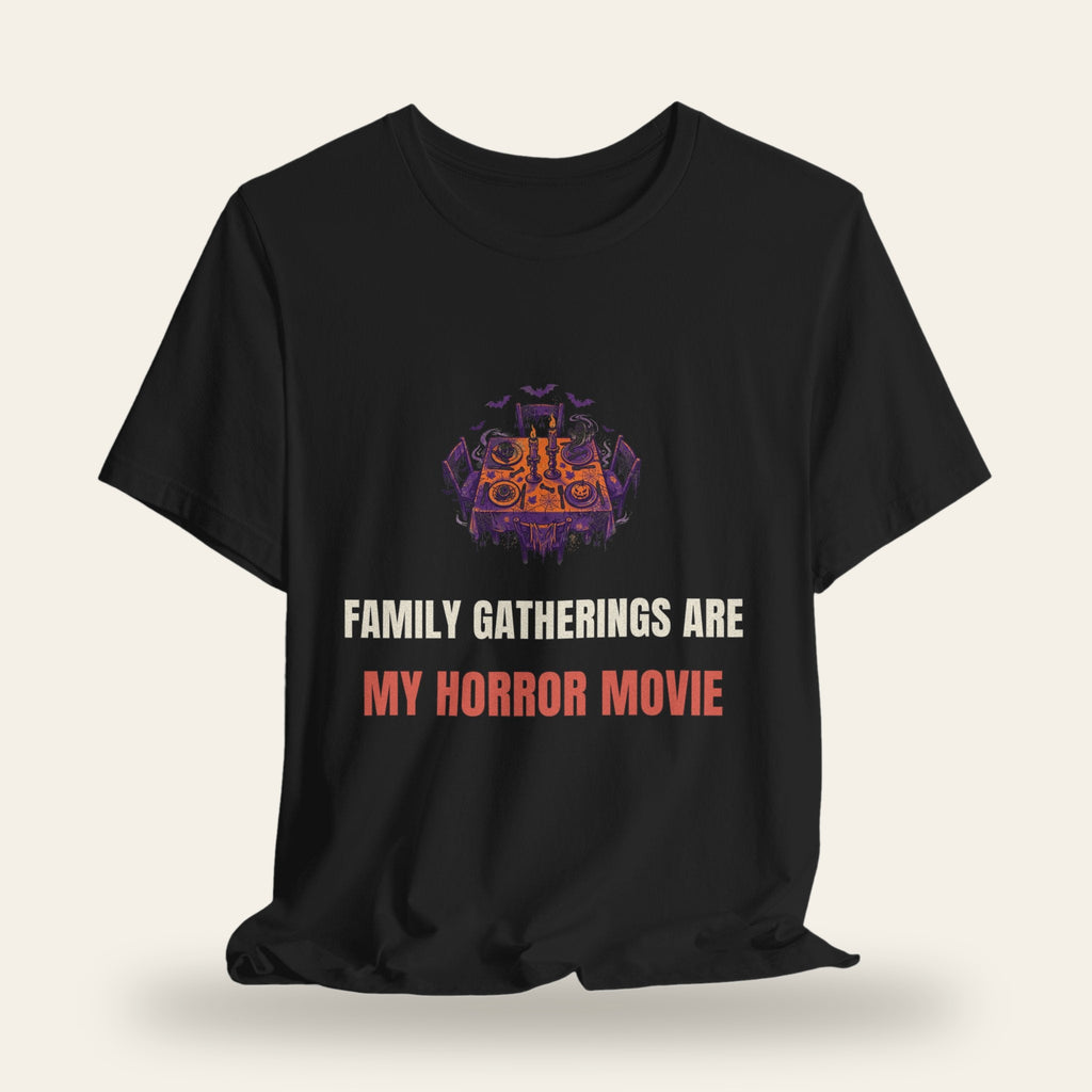 Family Gatherings Are My Horror Movie T-Shirt