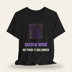 Shadow Work But Make It Halloween T-Shirt