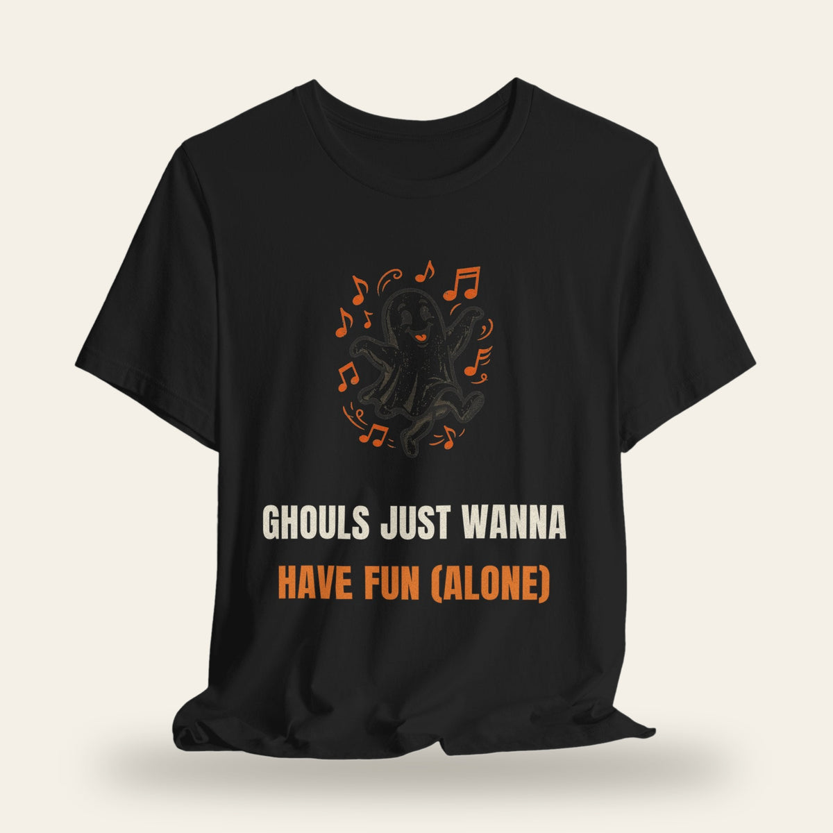 Ghouls Just Wanna Have Fun (Alone) T-Shirt