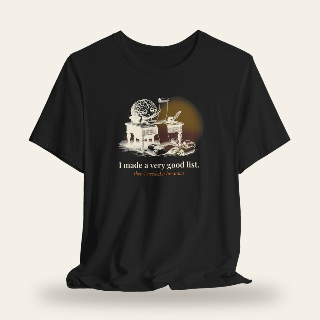 I Made a Very Good List, Then I Needed a Lie-Down T-Shirt