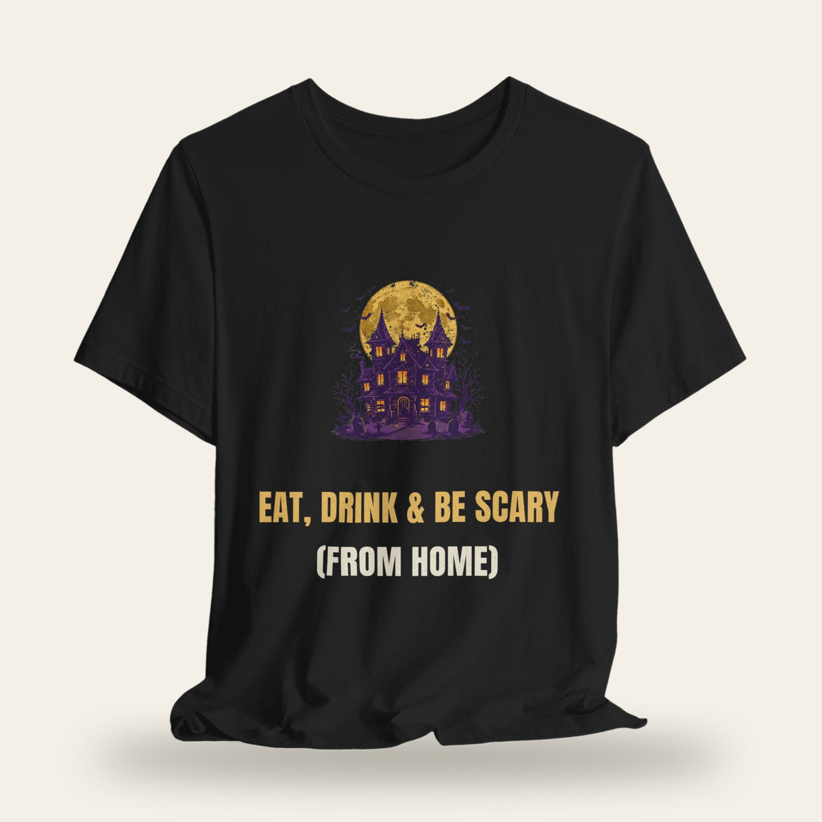 Eat Drink & Be Scary (From Home) T-Shirt