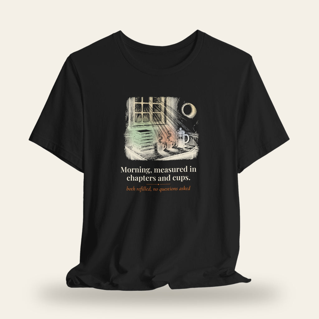 Morning, Measured in Chapters and Cups T-Shirt