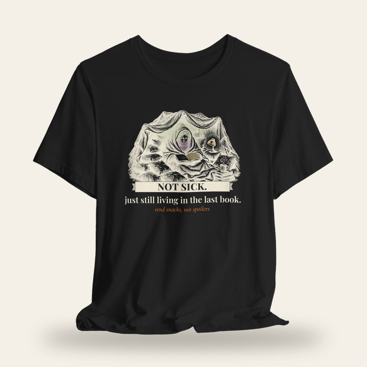 Not Sick, Just Still Living in the Last Book T-Shirt