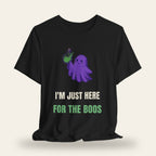 I'm Just Here for the Boos T-Shirt