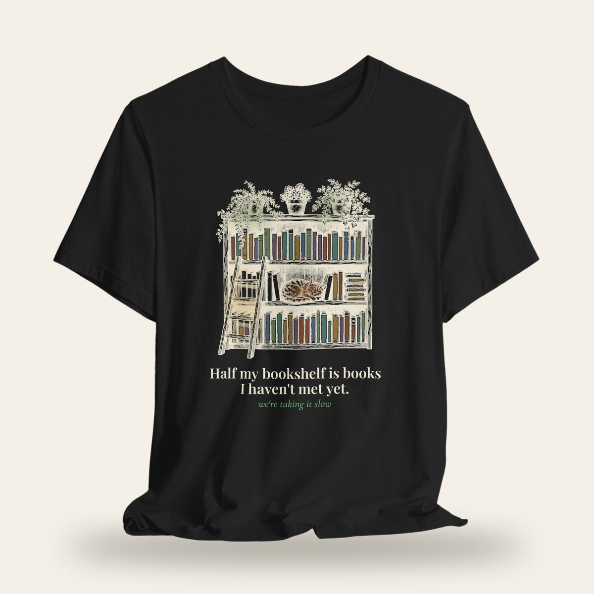 Half My Bookshelf Is Books I Haven't Met Yet T-Shirt