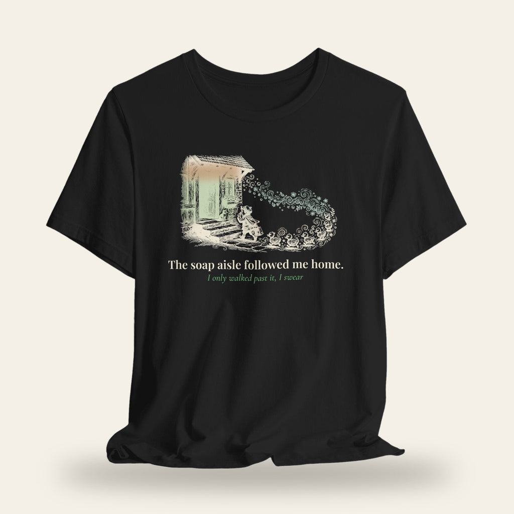 The Soap Aisle Followed Me Home T-Shirt