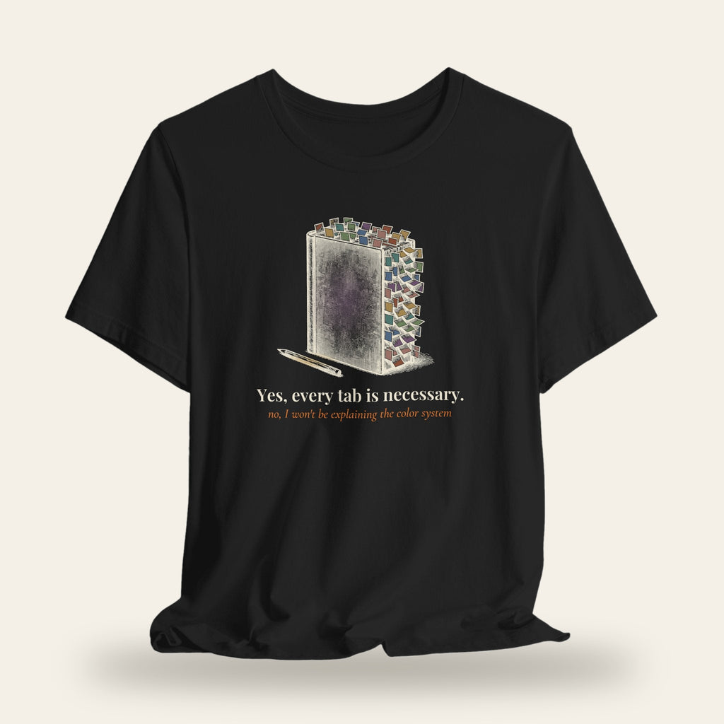 Yes, Every Tab Is Necessary T-Shirt