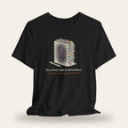 Yes, Every Tab Is Necessary T-Shirt