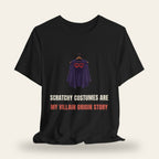 Scratchy Costumes Are My Villain Origin Story T-Shirt