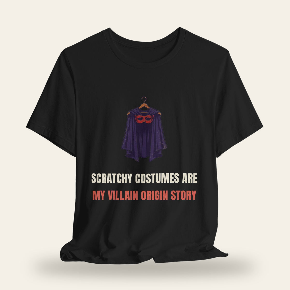 Scratchy Costumes Are My Villain Origin Story T-Shirt