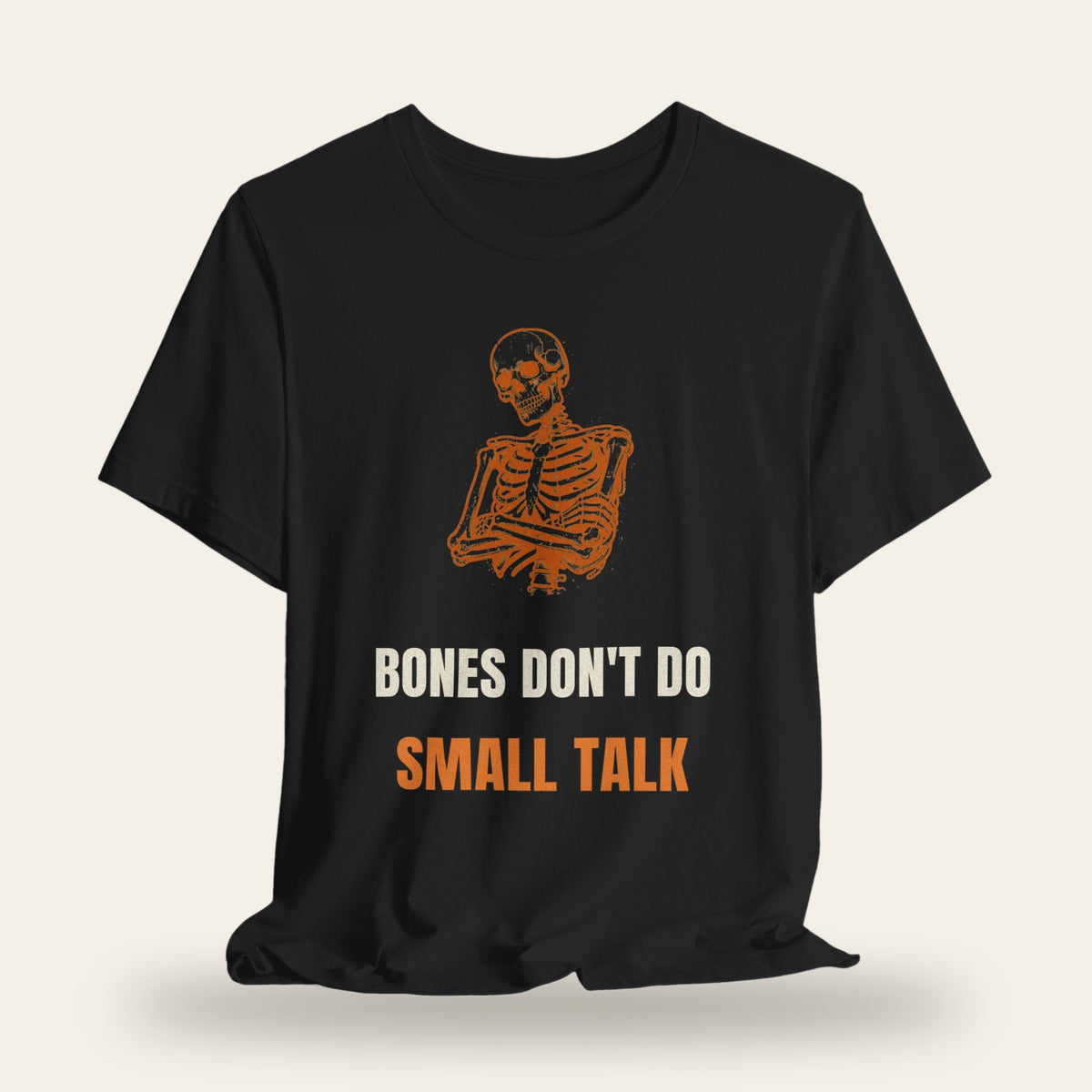 Bones Don't Do Small Talk T-Shirt