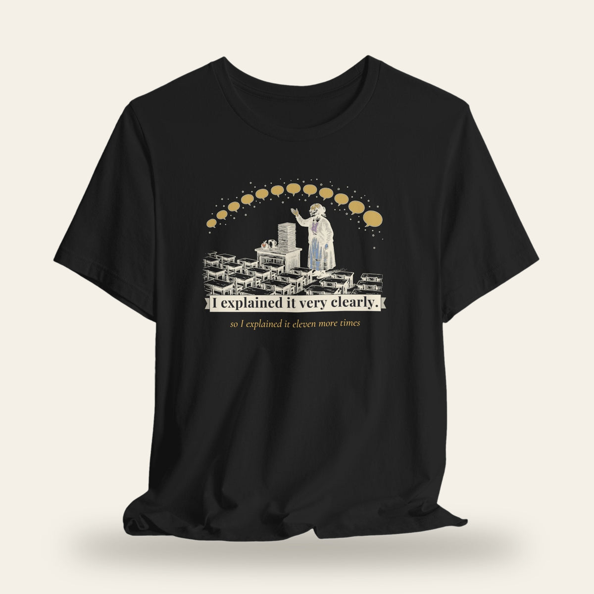 I Explained It Very Clearly T-Shirt