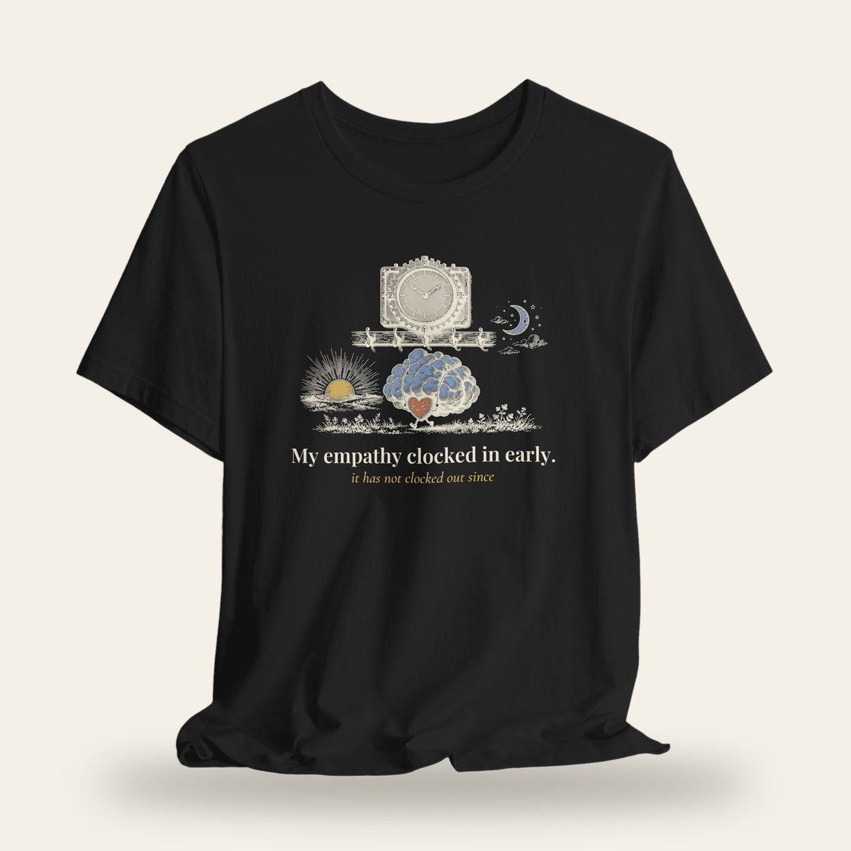 My Empathy Clocked In Early T-Shirt