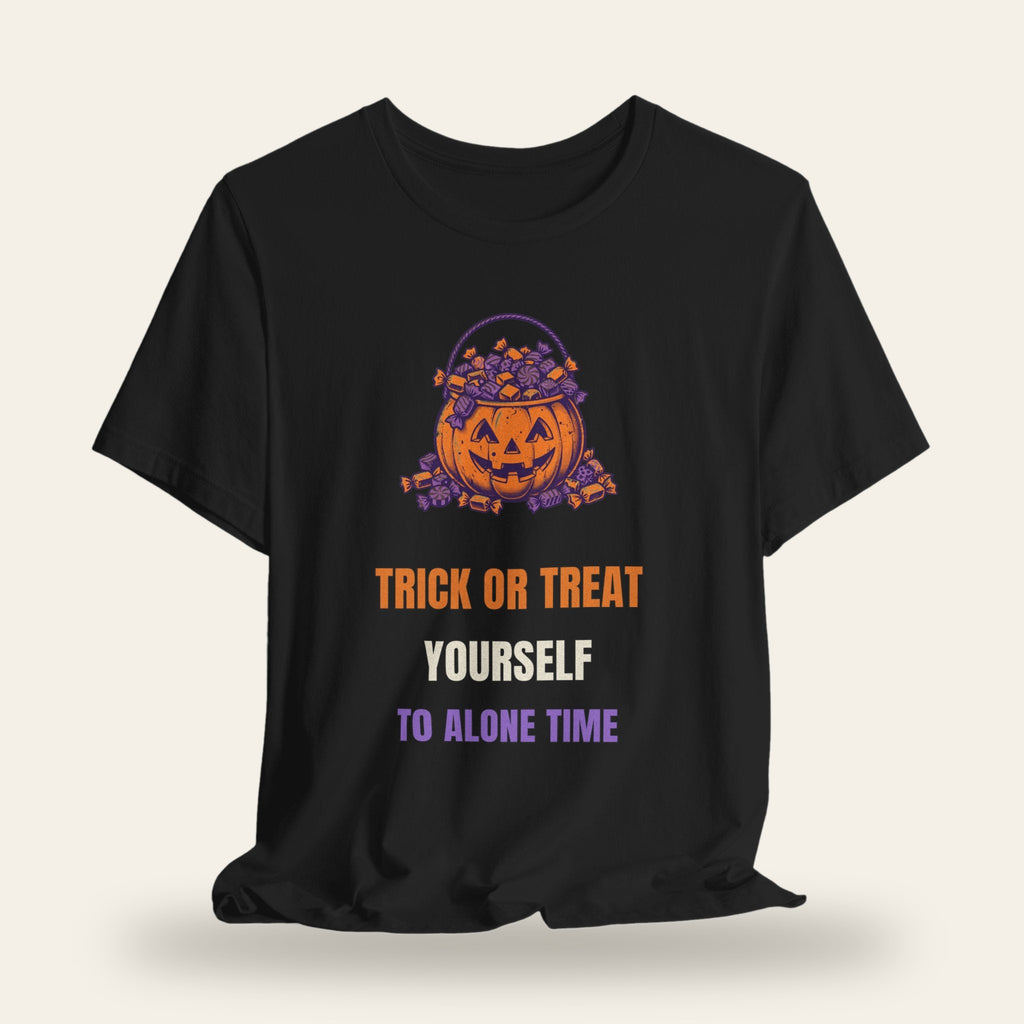 Trick or Treat Yourself to Alone Time T-Shirt