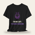 I'm Not Lazy I'm in Energy-Saving Mode T-Shirt