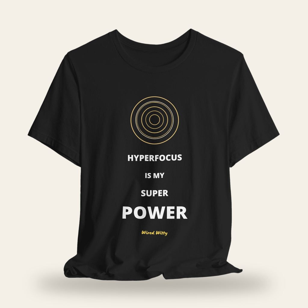 Hyperfocus Is My Superpower T-Shirt