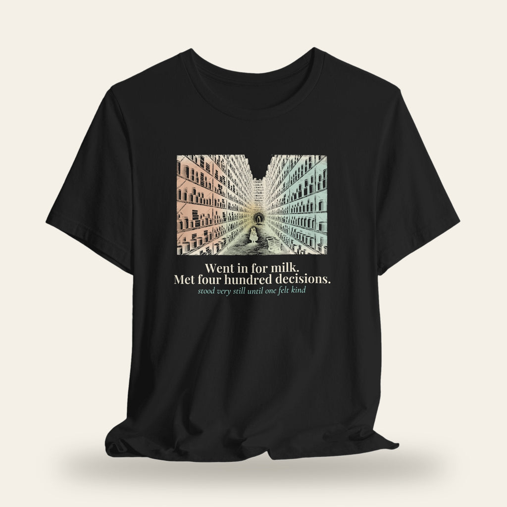 Went In for Milk, Met Four Hundred Decisions T-Shirt