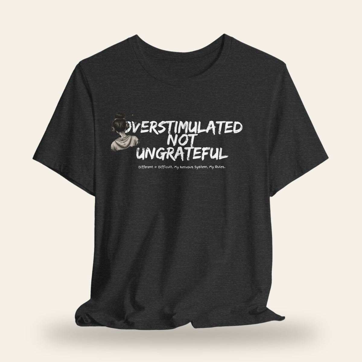 Overstimulated Not Ungrateful T-Shirt