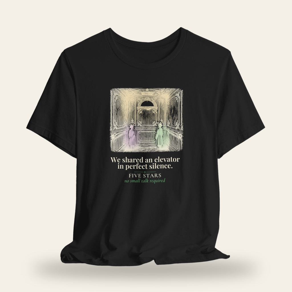 We Shared an Elevator in Perfect Silence T-Shirt