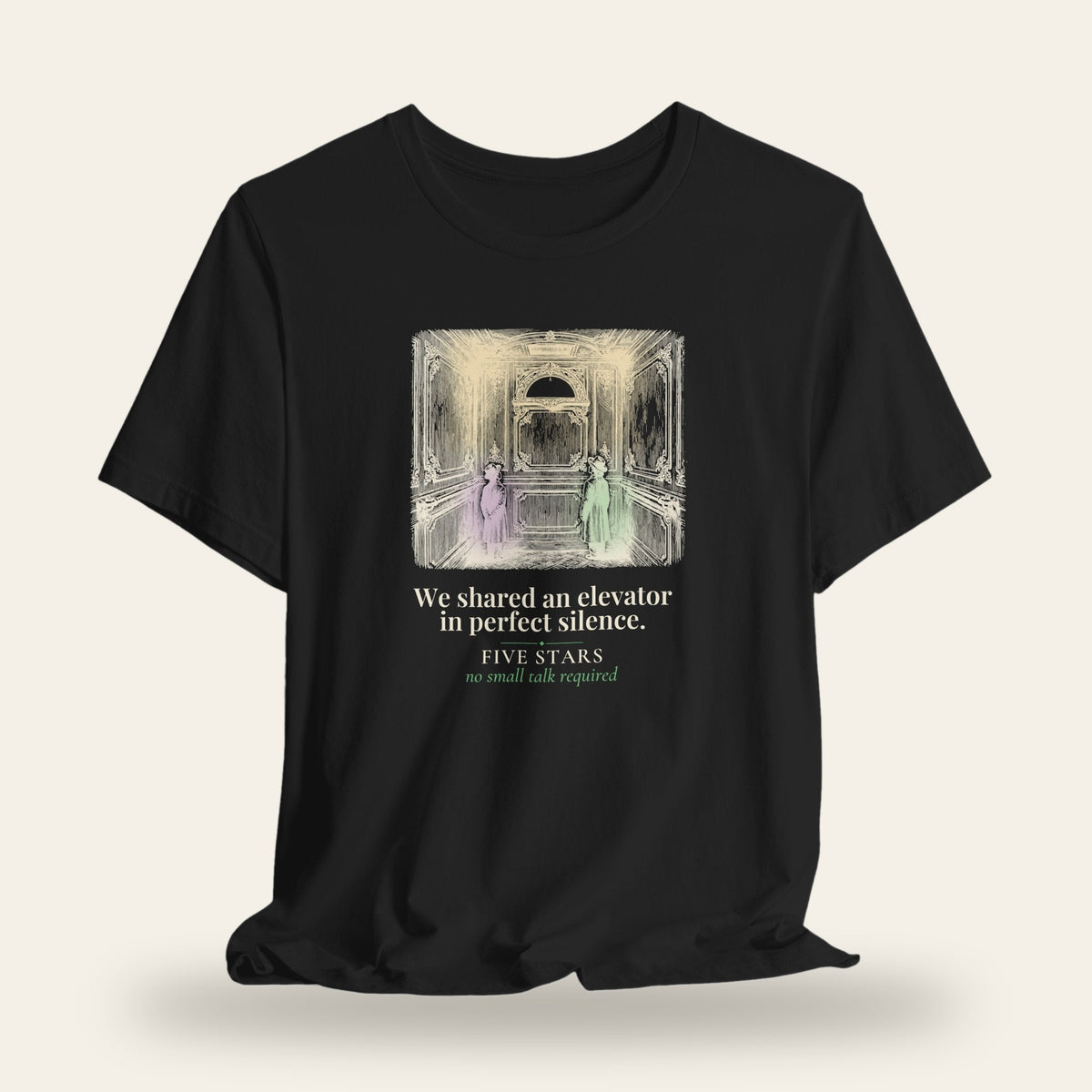We Shared an Elevator in Perfect Silence T-Shirt