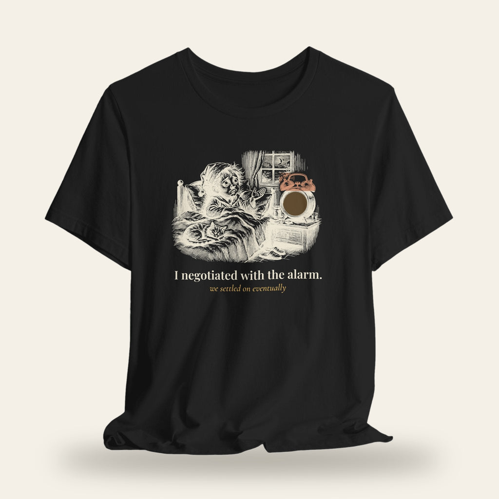 I Negotiated With the Alarm T-Shirt