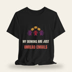 My Demons Are Just Unread Emails T-Shirt