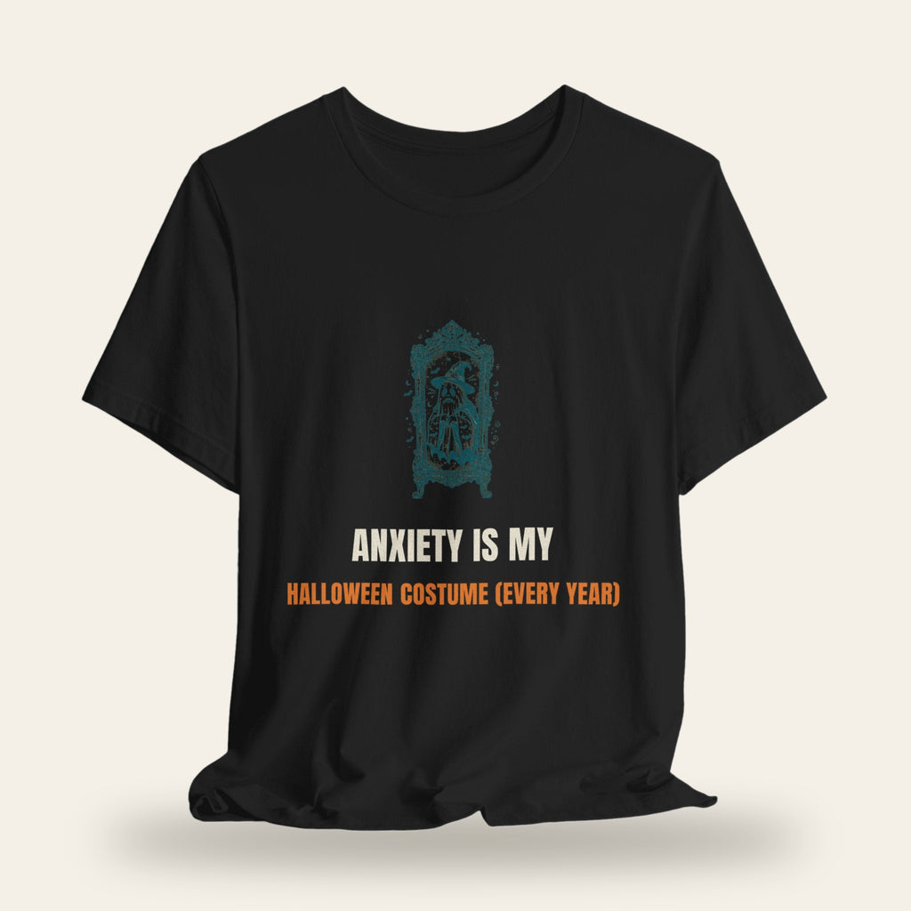 Anxiety Is My Halloween Costume (Every Year) T-Shirt