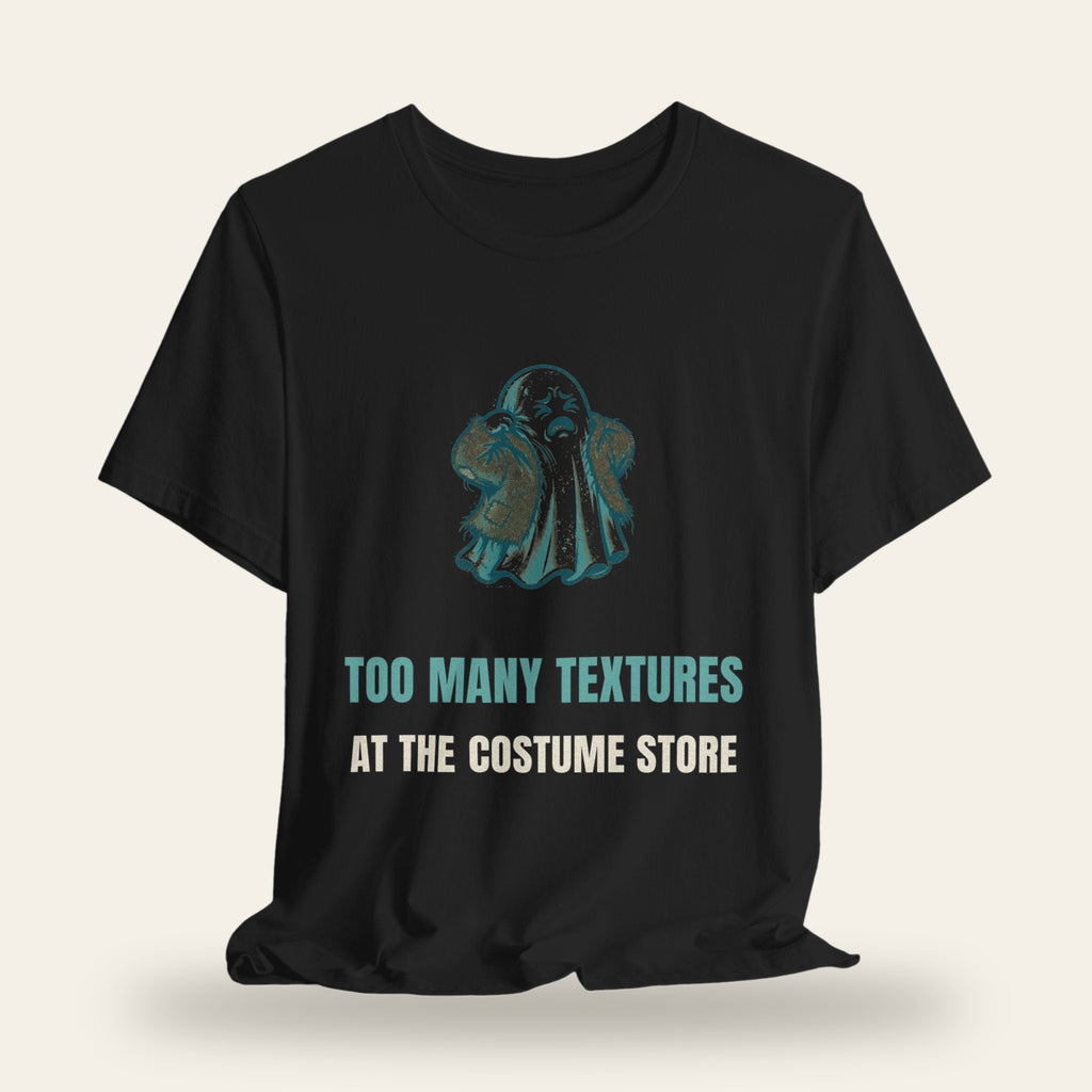 Too Many Textures at the Costume Store T-Shirt