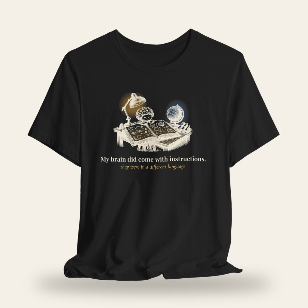 My Brain Did Come With Instructions T-Shirt