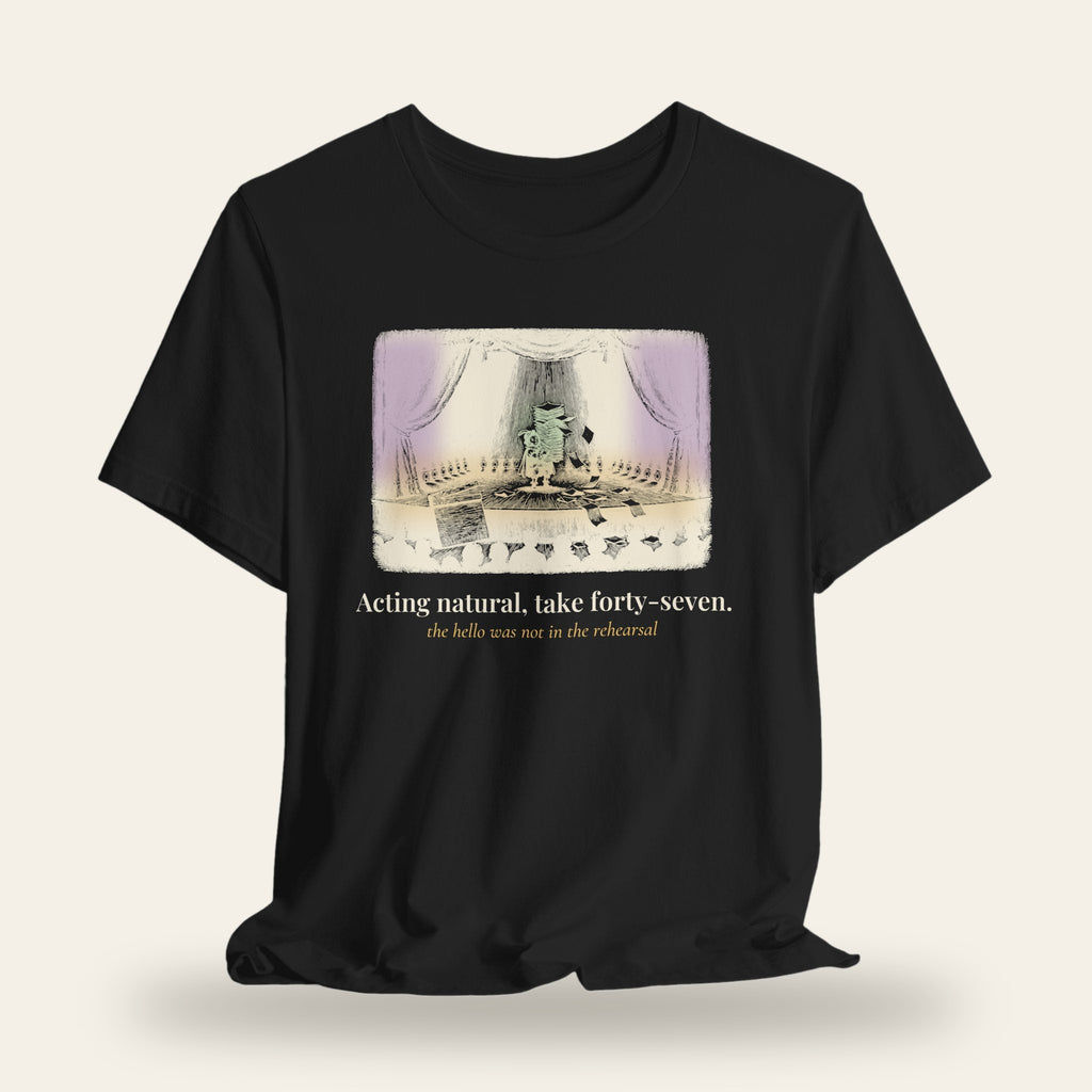 Acting Natural, Take Forty-Seven T-Shirt