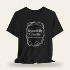 Beautifully Chaotic T-Shirt