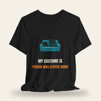 My Costume Is 'Person Who Stayed Home' T-Shirt