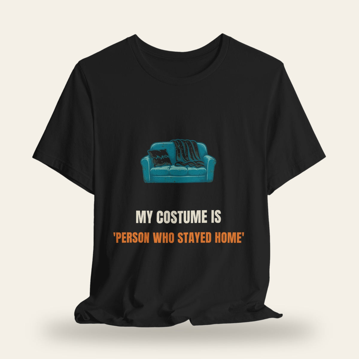 My Costume Is 'Person Who Stayed Home' T-Shirt