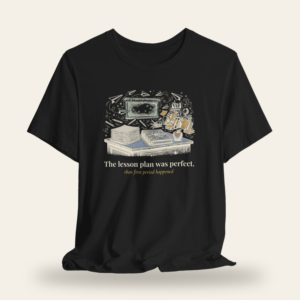 The Lesson Plan Was Perfect T-Shirt