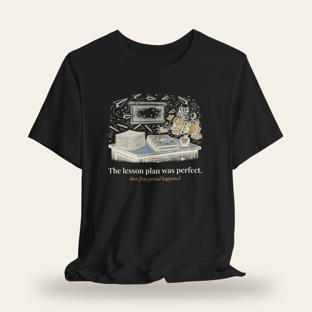 The Lesson Plan Was Perfect T-Shirt